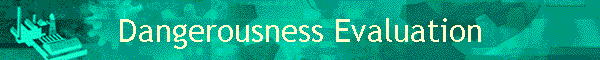 Dangerousness Evaluation